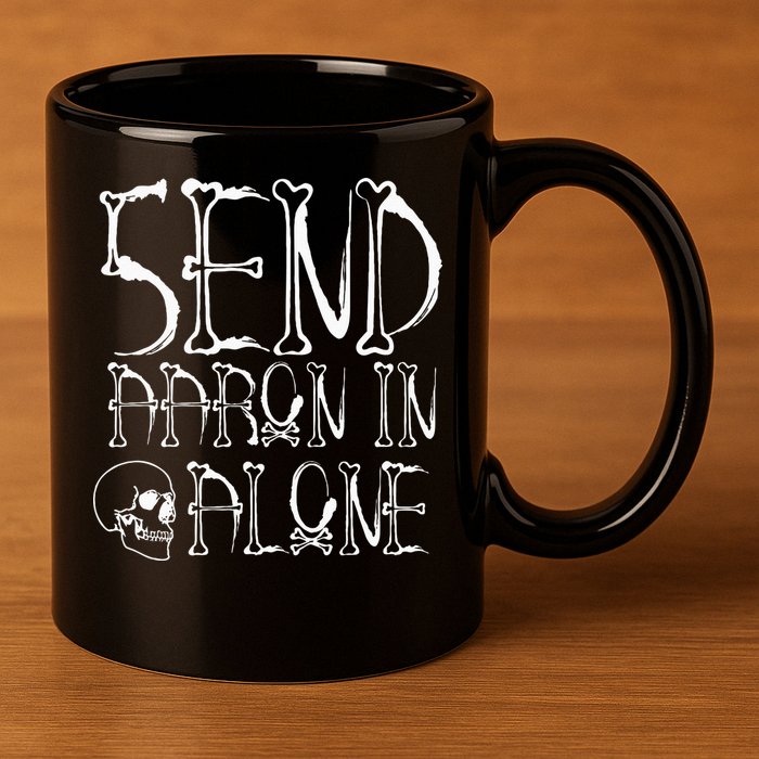Ghost Hunting Send Aaron In Alone Halloween 11oz C Handle Ceramic Mug