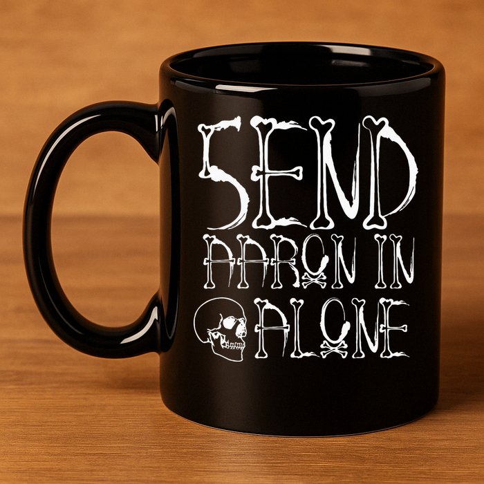 Ghost Hunting Send Aaron In Alone Halloween 11oz C Handle Ceramic Mug