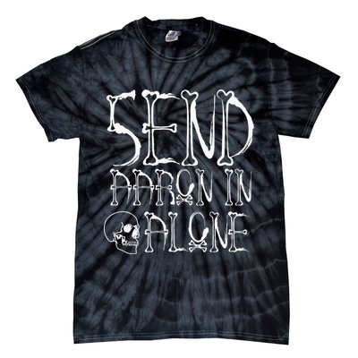 Ghost Hunting Send Aaron In Alone Halloween Tie-Dye T-Shirt