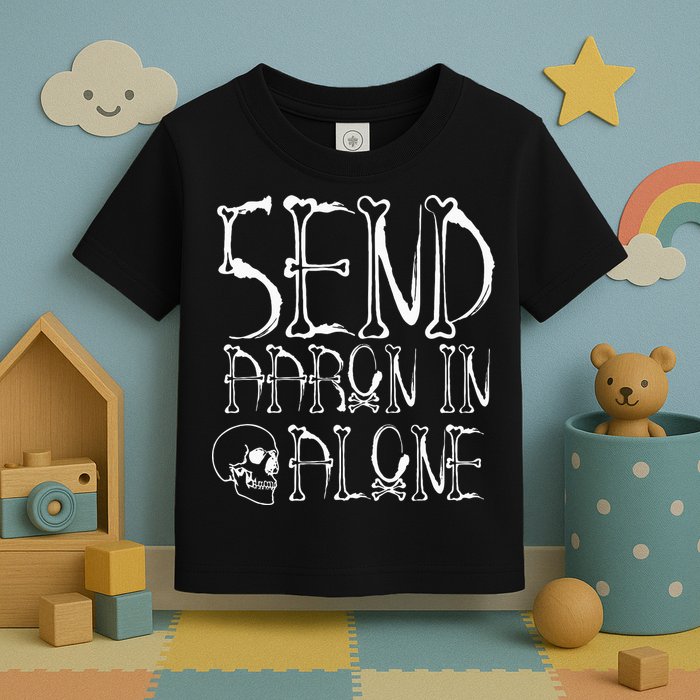 Ghost Hunting Send Aaron In Alone Halloween Toddler T-Shirt