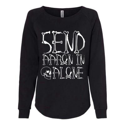 Ghost Hunting Send Aaron In Alone Halloween Womens California Wash Sweatshirt