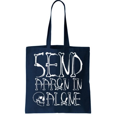 Ghost Hunting Send Aaron In Alone Halloween Tote Bag