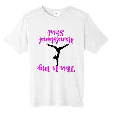 Gymnastics Handstand Shirt This Is My Handstand TShirt Tall Fusion ChromaSoft Performance T-Shirt