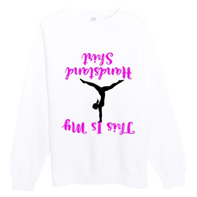 Gymnastics Handstand Shirt This Is My Handstand TShirt Premium Crewneck Sweatshirt