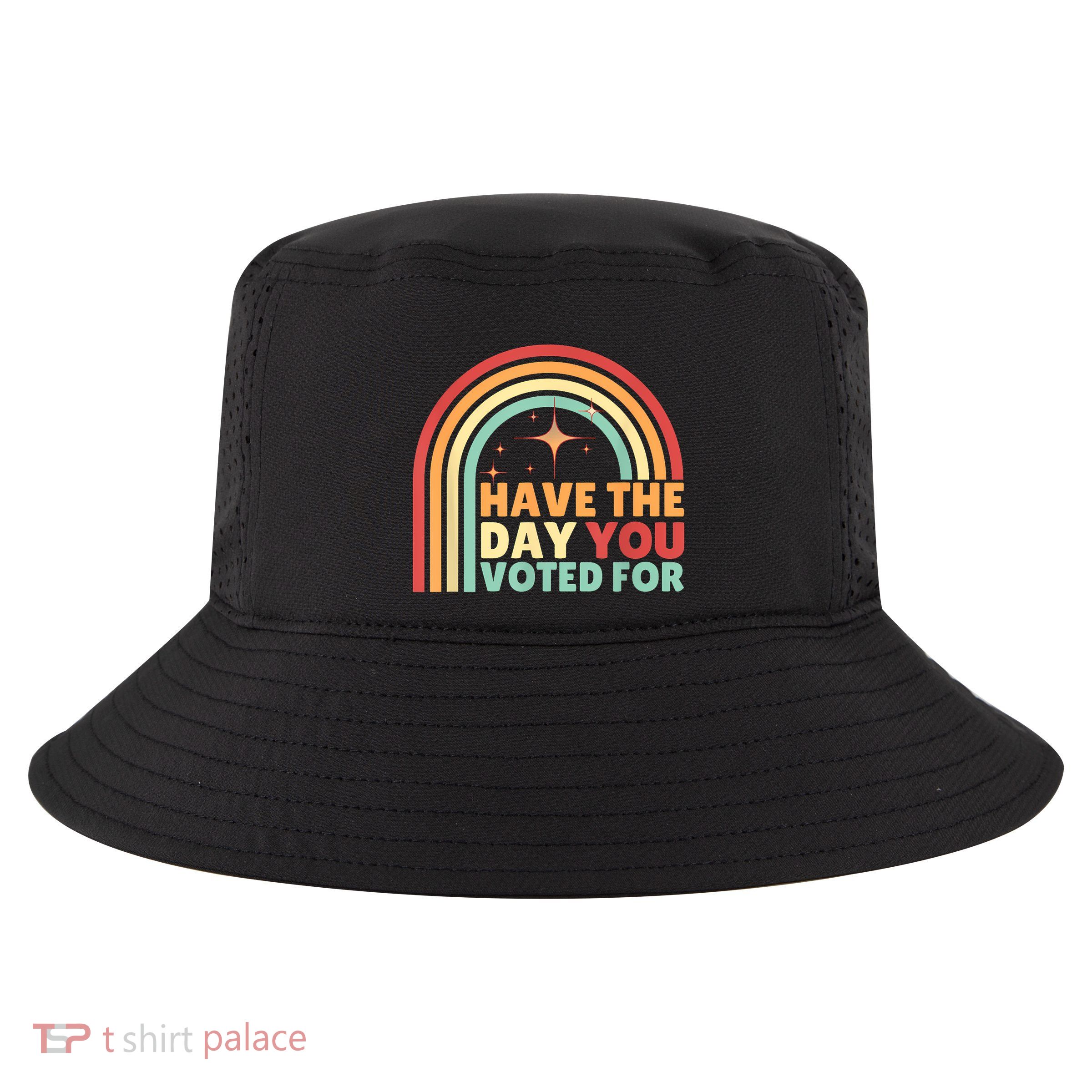 Groovy Have The Day You Voted For Retro Cool Comfort Performance Bucket Hat