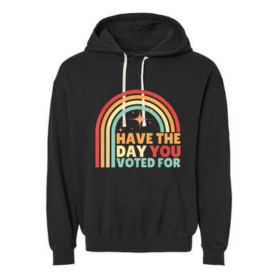 Groovy Have The Day You Voted For Retro Garment-Dyed Fleece Hoodie