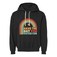 Groovy Have The Day You Voted For Retro Garment-Dyed Fleece Hoodie