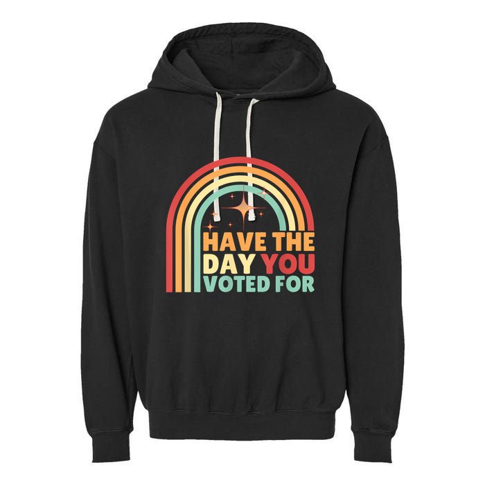 Groovy Have The Day You Voted For Retro Garment-Dyed Fleece Hoodie