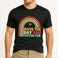 Groovy Have The Day You Voted For Retro Performance Shirt