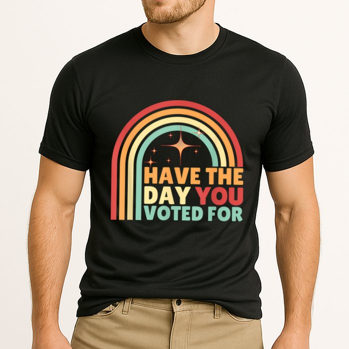 Groovy Have The Day You Voted For Retro Performance Shirt