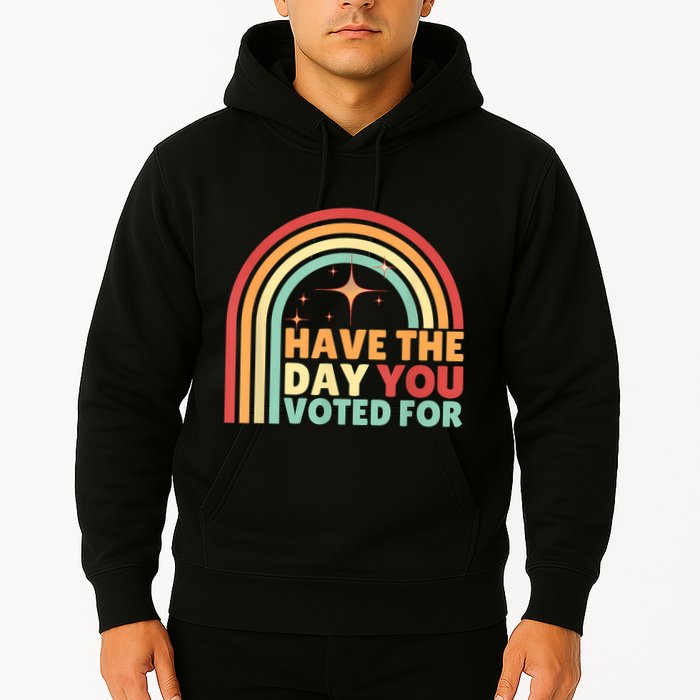 Groovy Have The Day You Voted For Retro Hoodie