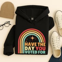 Groovy Have The Day You Voted For Retro Hoodie