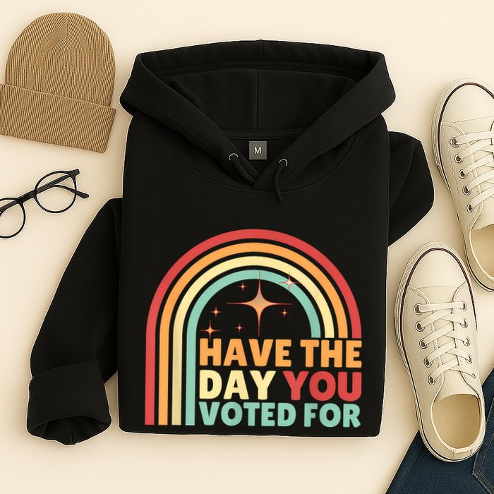 Groovy Have The Day You Voted For Retro Hoodie