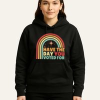 Groovy Have The Day You Voted For Retro Hoodie