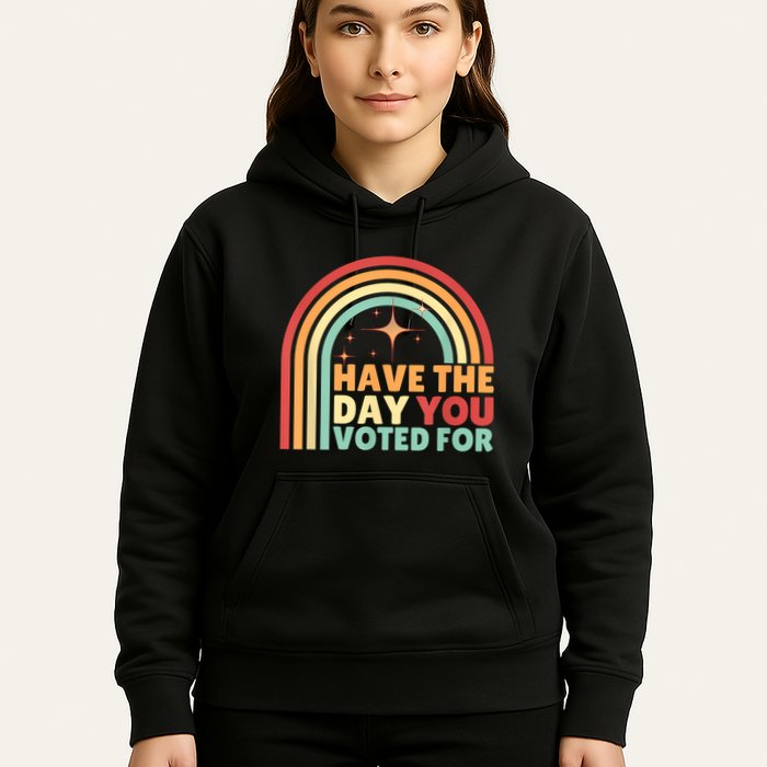 Groovy Have The Day You Voted For Retro Hoodie