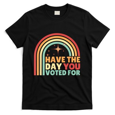 Groovy Have The Day You Voted For Retro T-Shirt