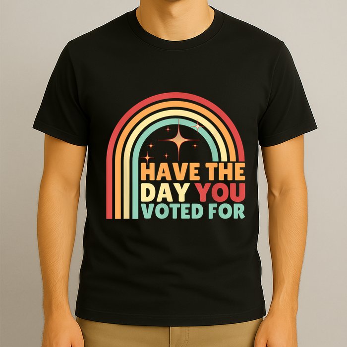 Groovy Have The Day You Voted For Retro T-Shirt