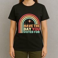 Groovy Have The Day You Voted For Retro T-Shirt