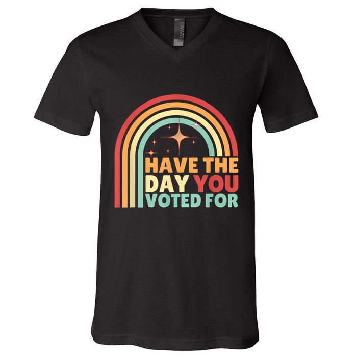 Groovy Have The Day You Voted For Retro V-Neck T-Shirt
