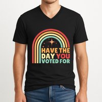 Groovy Have The Day You Voted For Retro V-Neck T-Shirt