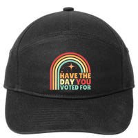 Groovy Have The Day You Voted For Retro 7-Panel Snapback Hat