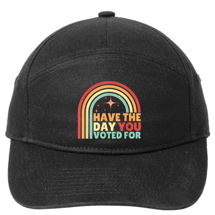 Groovy Have The Day You Voted For Retro 7-Panel Snapback Hat