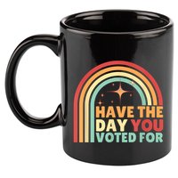 Groovy Have The Day You Voted For Retro 11oz C Handle Ceramic Mug