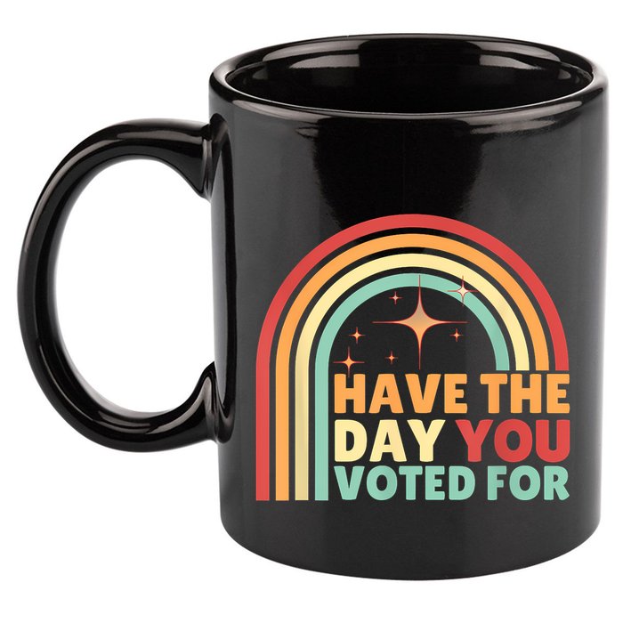 Groovy Have The Day You Voted For Retro 11oz C Handle Ceramic Mug