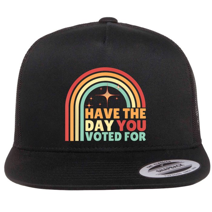 Groovy Have The Day You Voted For Retro Flatbill Hat