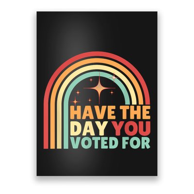 Groovy Have The Day You Voted For Retro Poster