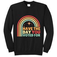 Groovy Have The Day You Voted For Retro Tall Sweatshirt