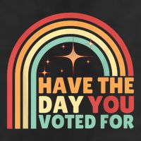 Groovy Have The Day You Voted For Retro 25L Jumbo Tote