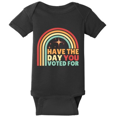 Groovy Have The Day You Voted For Retro Baby Bodysuit