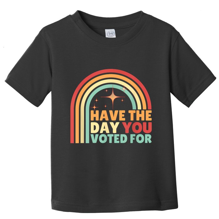 Groovy Have The Day You Voted For Retro Toddler T-Shirt