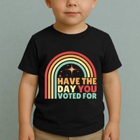 Groovy Have The Day You Voted For Retro Toddler T-Shirt
