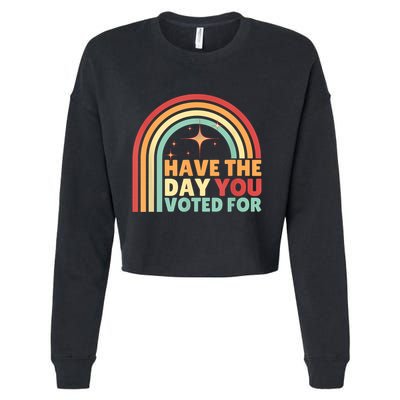 Groovy Have The Day You Voted For Retro Cropped Pullover Crew