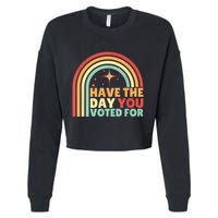 Groovy Have The Day You Voted For Retro Cropped Pullover Crew