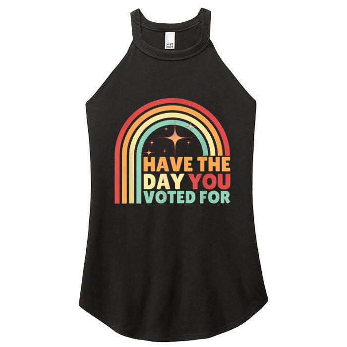 Groovy Have The Day You Voted For Retro Women's Perfect Tri Rocker Tank