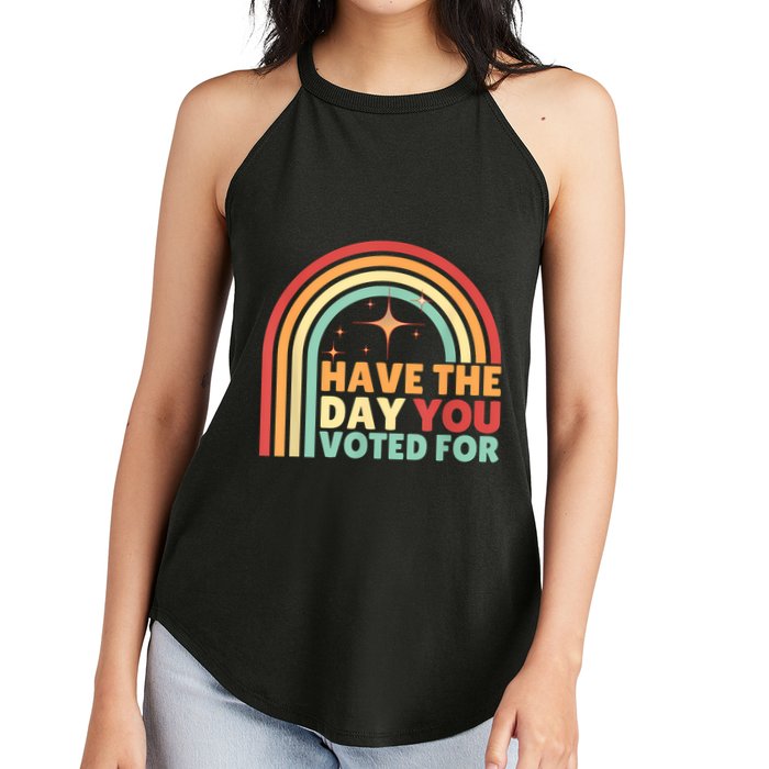 Groovy Have The Day You Voted For Retro Women's Perfect Tri Rocker Tank