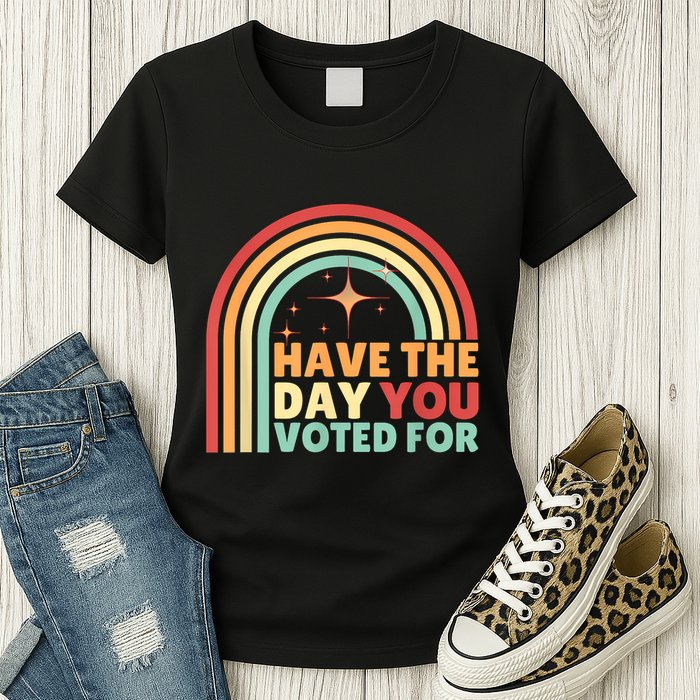 Groovy Have The Day You Voted For Retro Womens T-Shirt