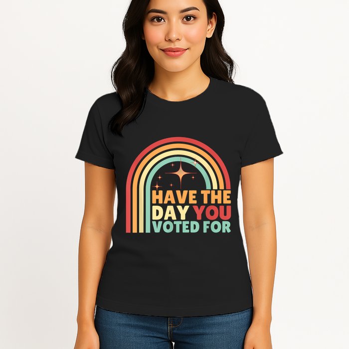 Groovy Have The Day You Voted For Retro Womens T-Shirt