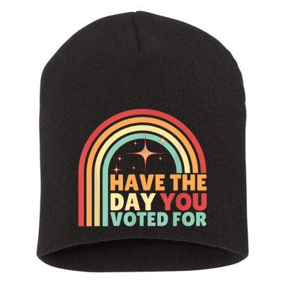 Groovy Have The Day You Voted For Retro Short Acrylic Beanie