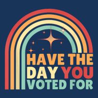 Groovy Have The Day You Voted For Retro Infant Baby Jersey Bodysuit