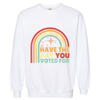 Groovy Have The Day You Voted For Retro Garment-Dyed Sweatshirt