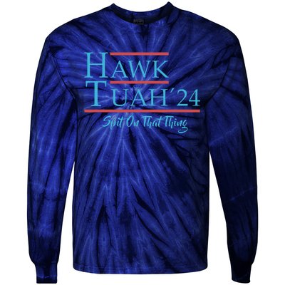 Give Him The Hawk Tuah And Spit On That Thing Tie-Dye Long Sleeve Shirt