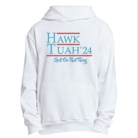 Give Him The Hawk Tuah And Spit On That Thing Urban Pullover Hoodie