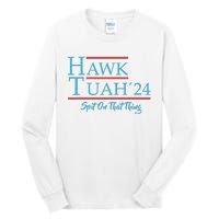 Give Him The Hawk Tuah And Spit On That Thing Tall Long Sleeve T-Shirt