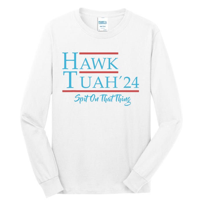 Give Him The Hawk Tuah And Spit On That Thing Tall Long Sleeve T-Shirt