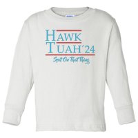 Give Him The Hawk Tuah And Spit On That Thing Toddler Long Sleeve Shirt