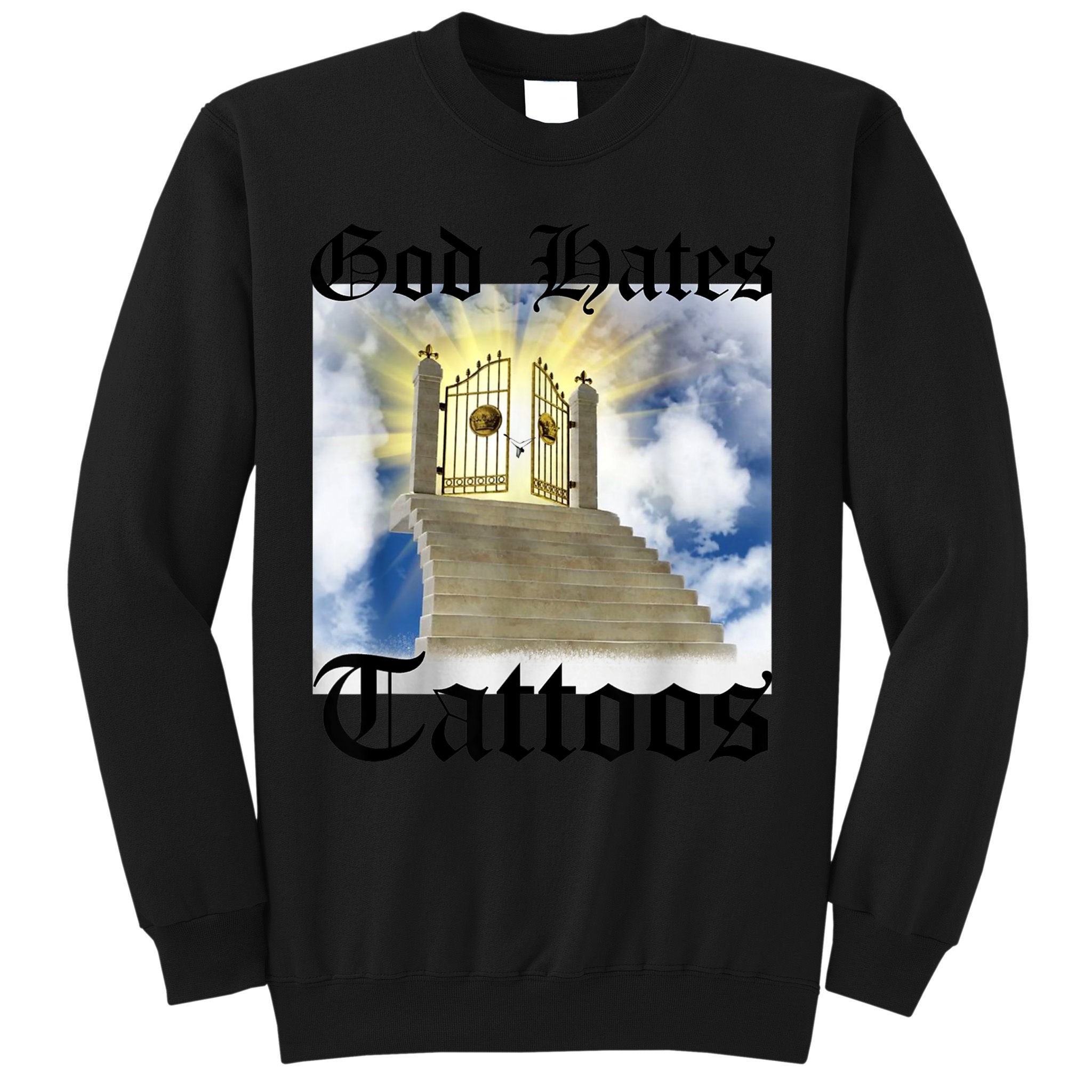 God Hates Tattoos Sweatshirt